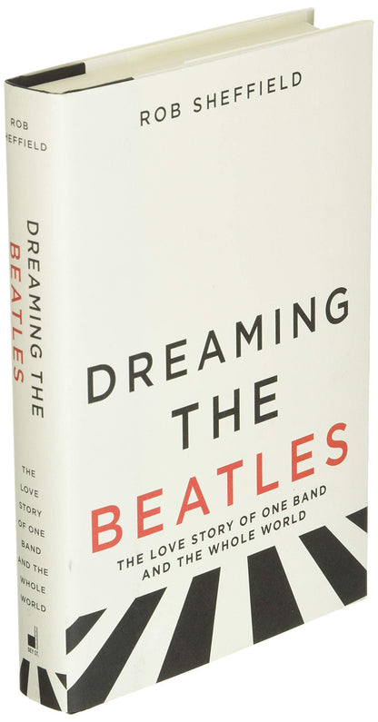 Dreaming the Beatles: The Love Story of One Band and the Who