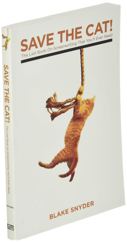 Save The Cat! The Last Book on Screenwriting You'll Ever Nee