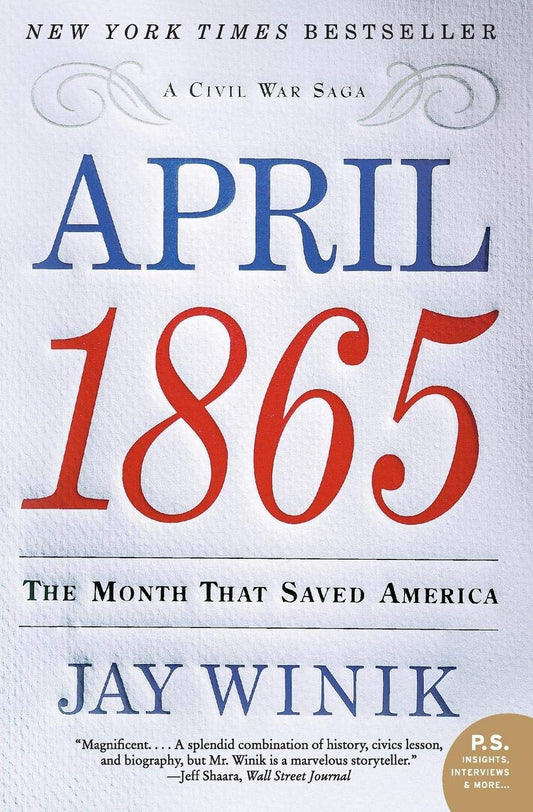 April 1865: The Month That Saved America (P.S.) by Winik, Ja