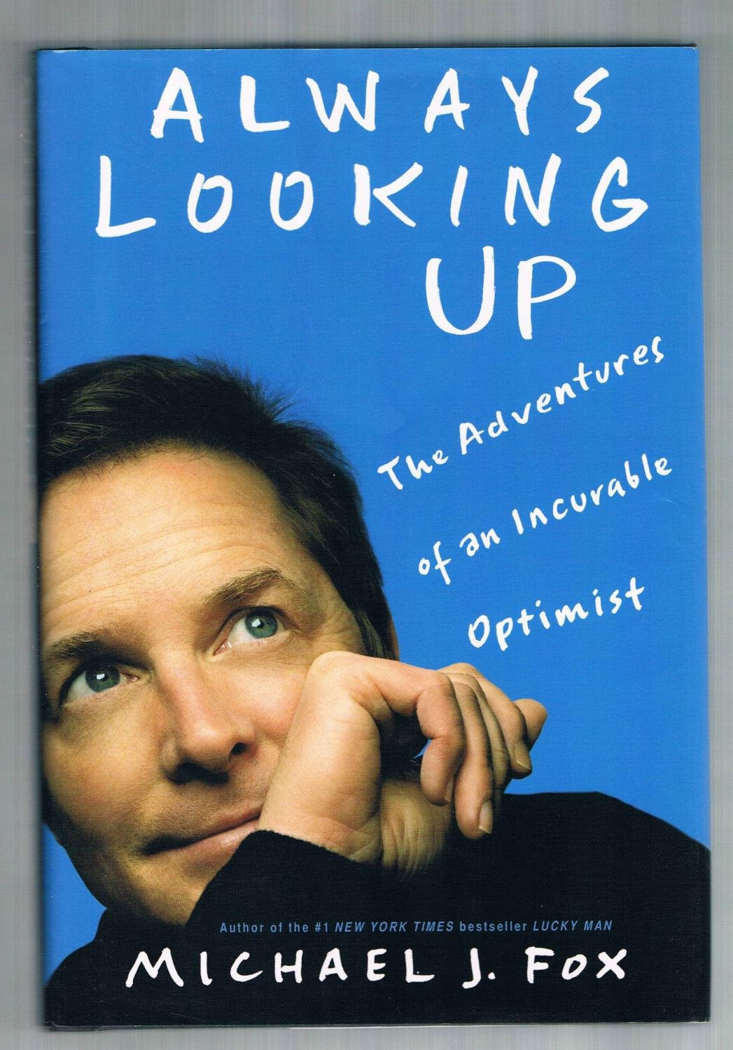 Always Looking Up: The Adventures of an Incurable Optimist b