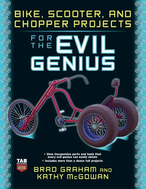 Bike, Scooter, and Chopper Projects for the Evil Genius - Paperback