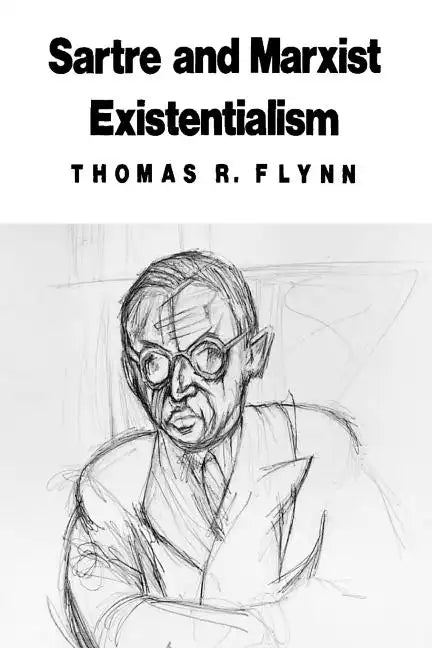 Sartre and Marxist Existentialism: The Test Case of Collective Responsibility - Paperback