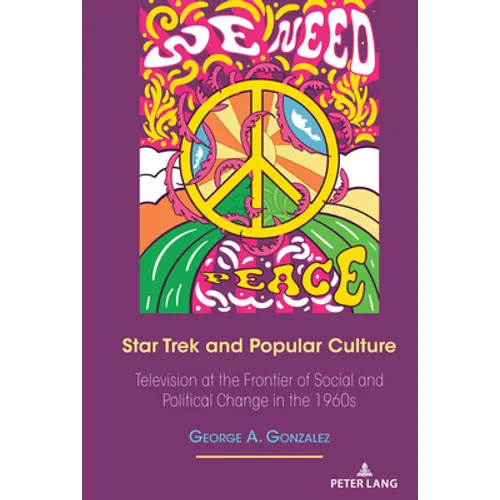 Star Trek and Popular Culture: Television at the Frontier of Social and Political Change in the 1960s - Hardcover