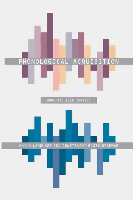 Phonological Acquisition: Child Language and Constraint-Based Grammar - Paperback