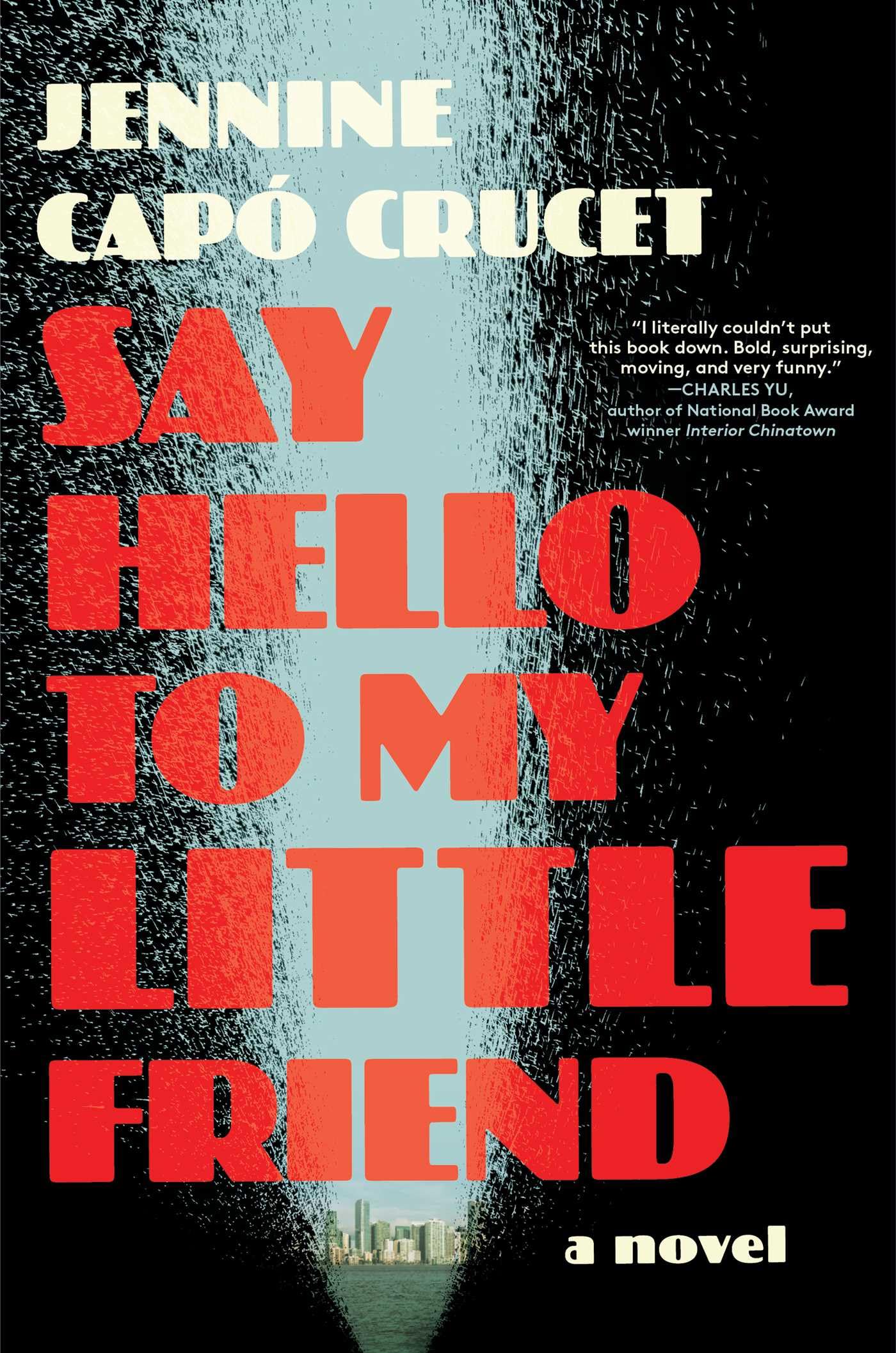Say Hello to My Little Friend: A Novel by Cap