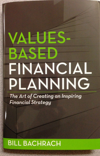 Values-Based Financial Planning : The Art of Creating and In