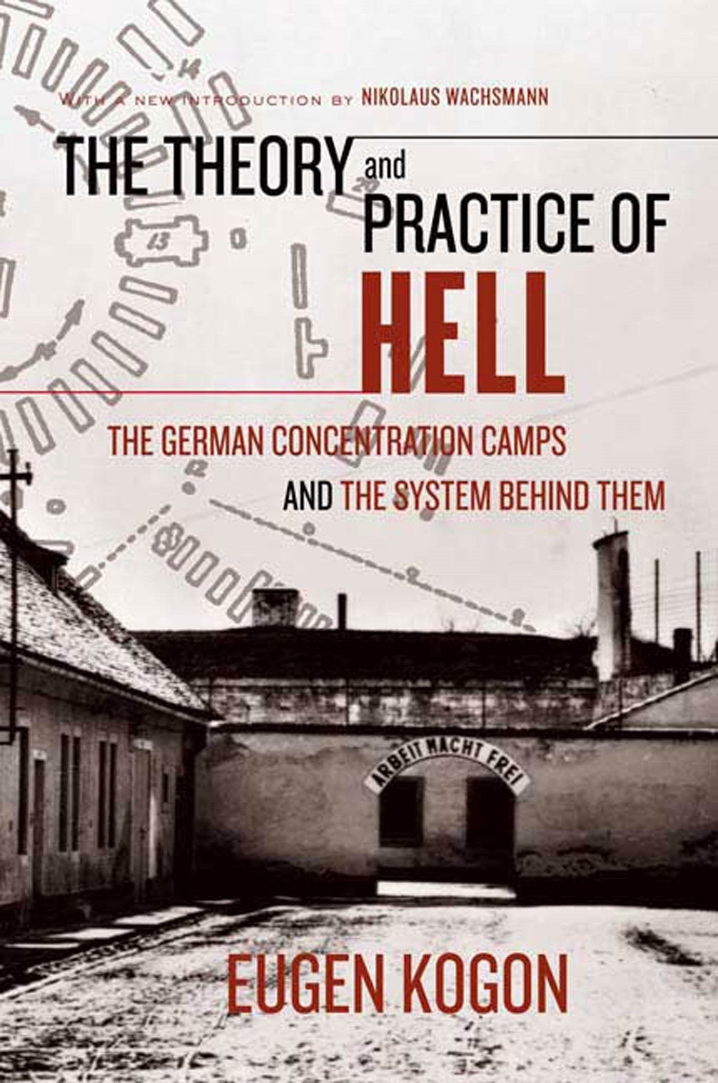 The Theory and Practice of Hell: The German Concentration Ca