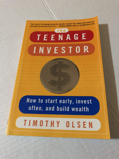 The Teenage Investor : How to Start Early, Invest Often & Bu