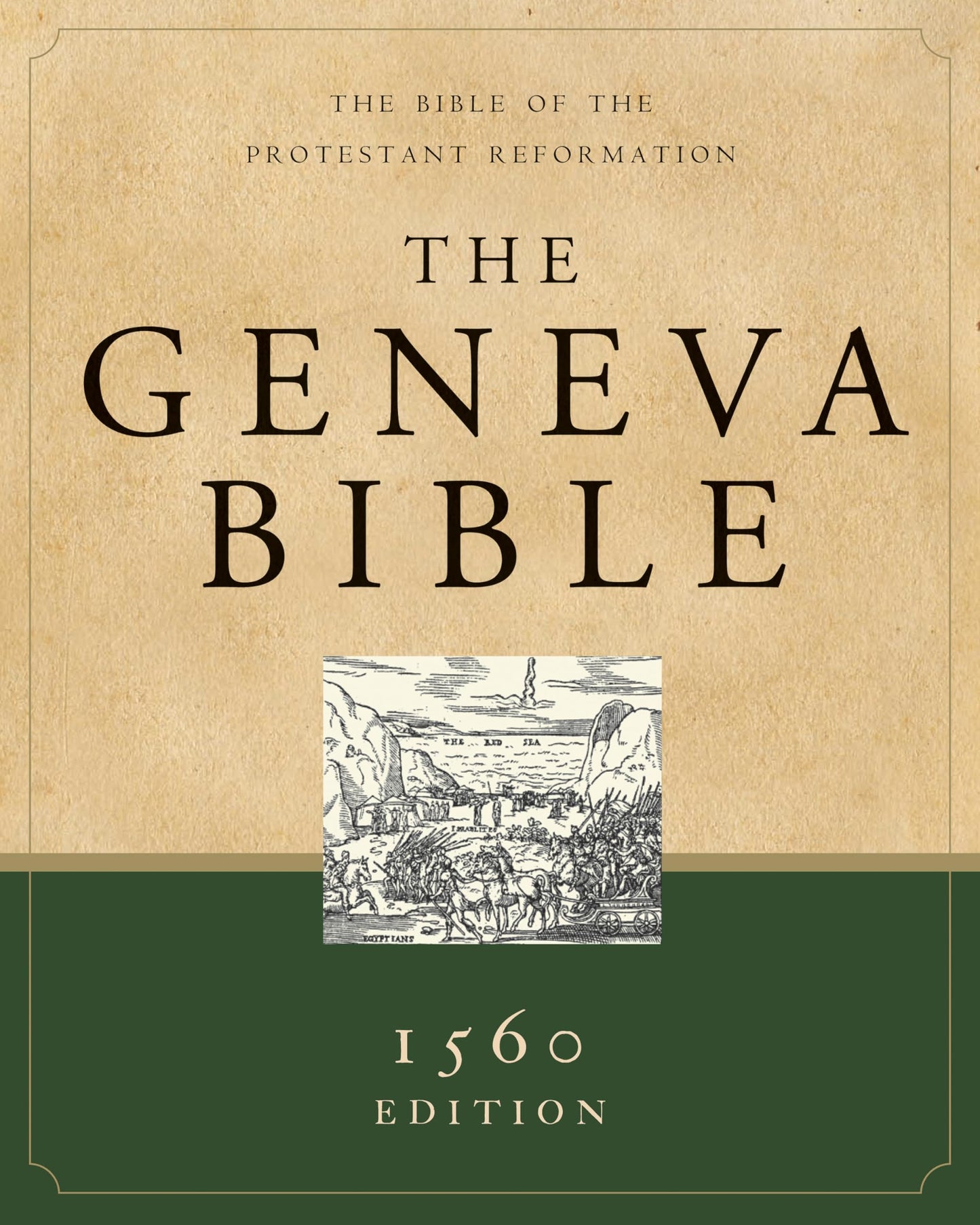 The Geneva Bible: The Bible of the Protestant Reformation by