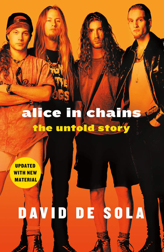 Alice in Chains: The Untold Story by de Sola, David