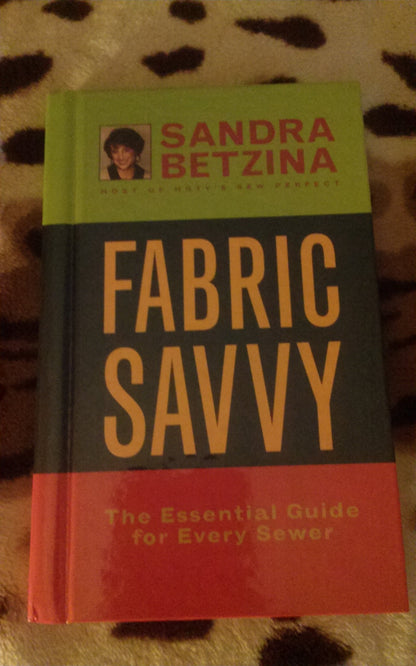 Fabric Savvy: The Essential Guide for Every Sewer by Sandra