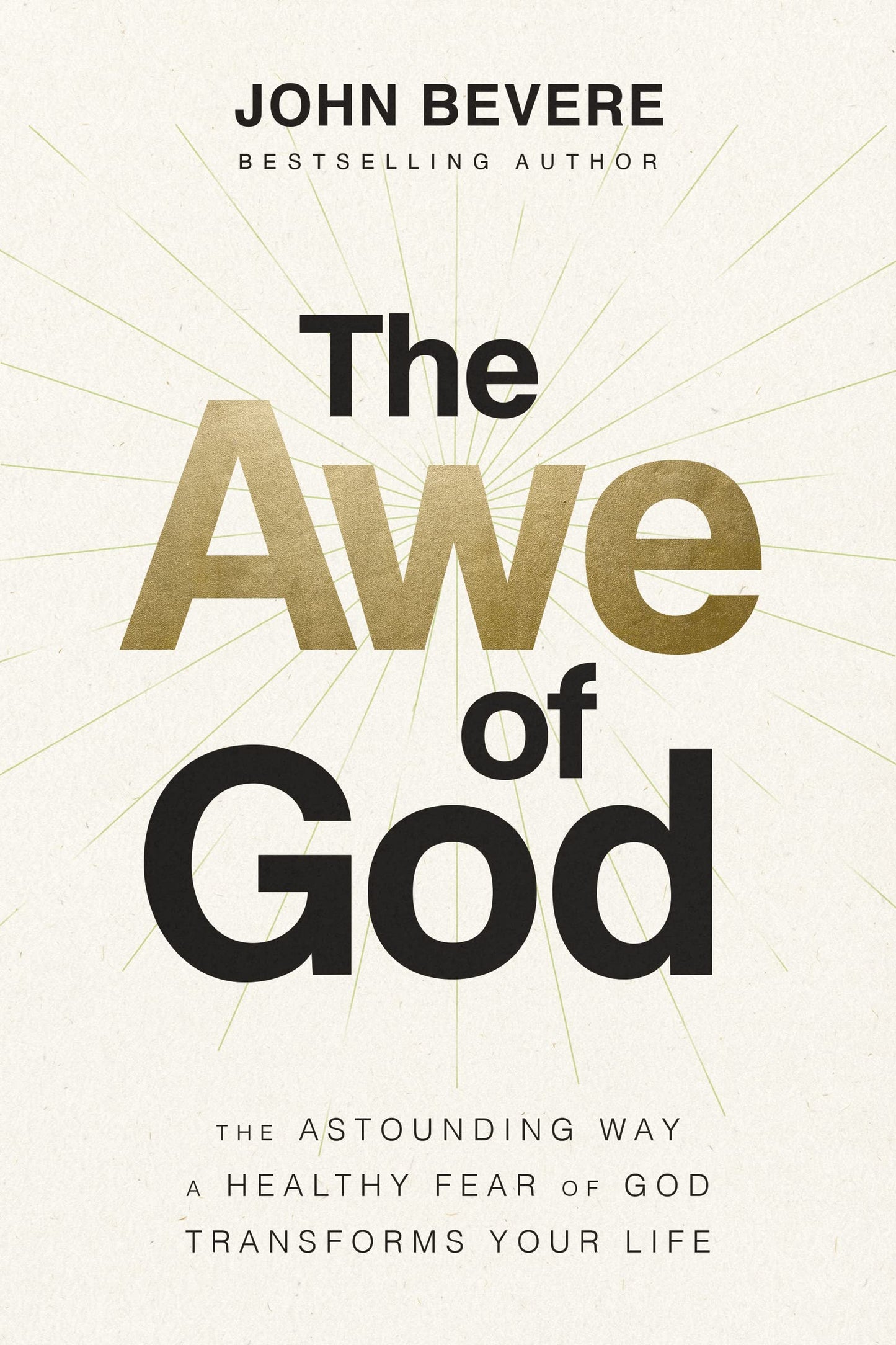 The Awe of God: The Astounding Way a Healthy Fear of God Tra