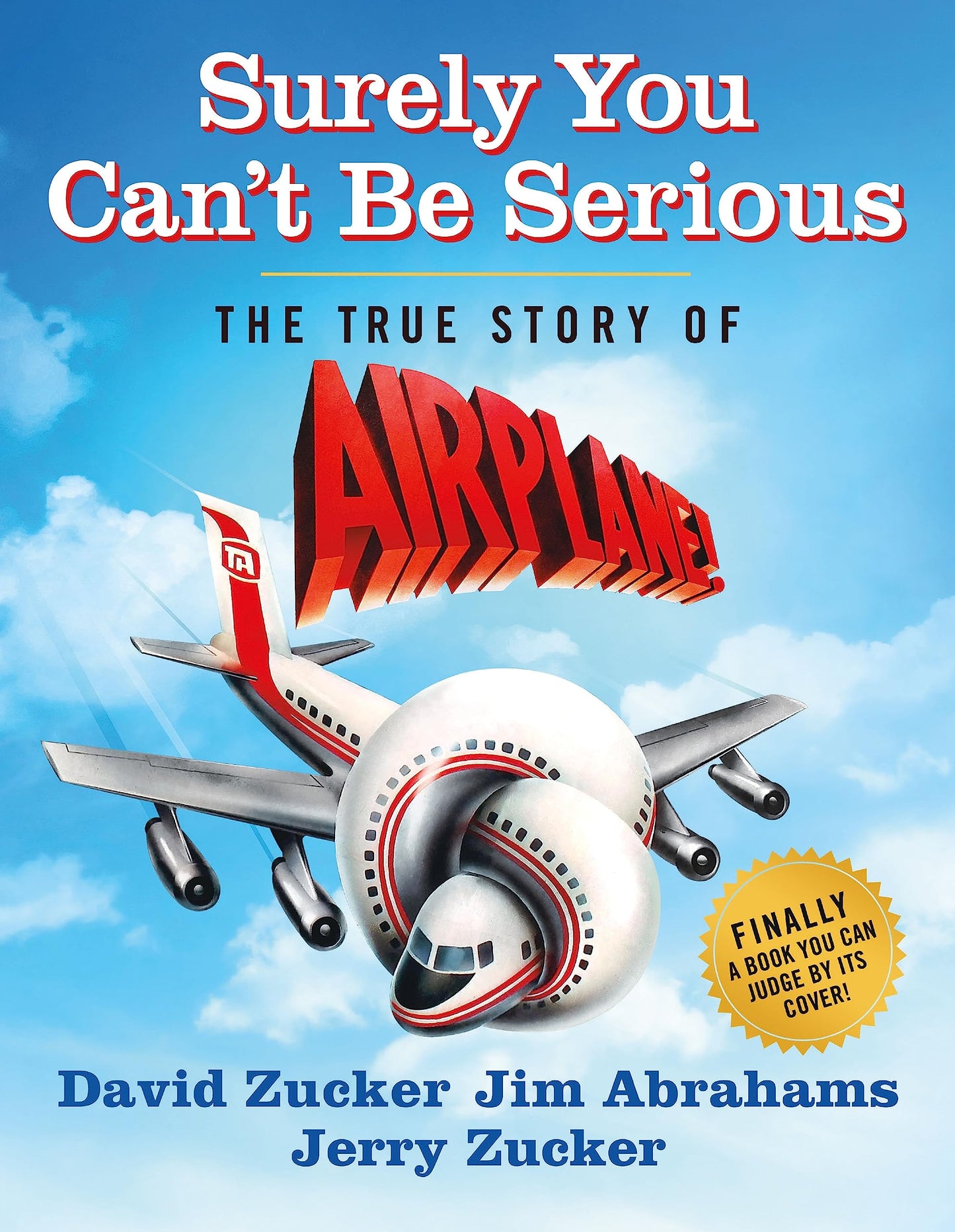 Surely You Can't Be Serious: The True Story of Airplane! by