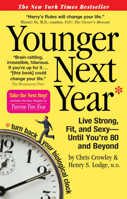 Younger Next Year: Live Strong, Fit, and Sexy - Until You're