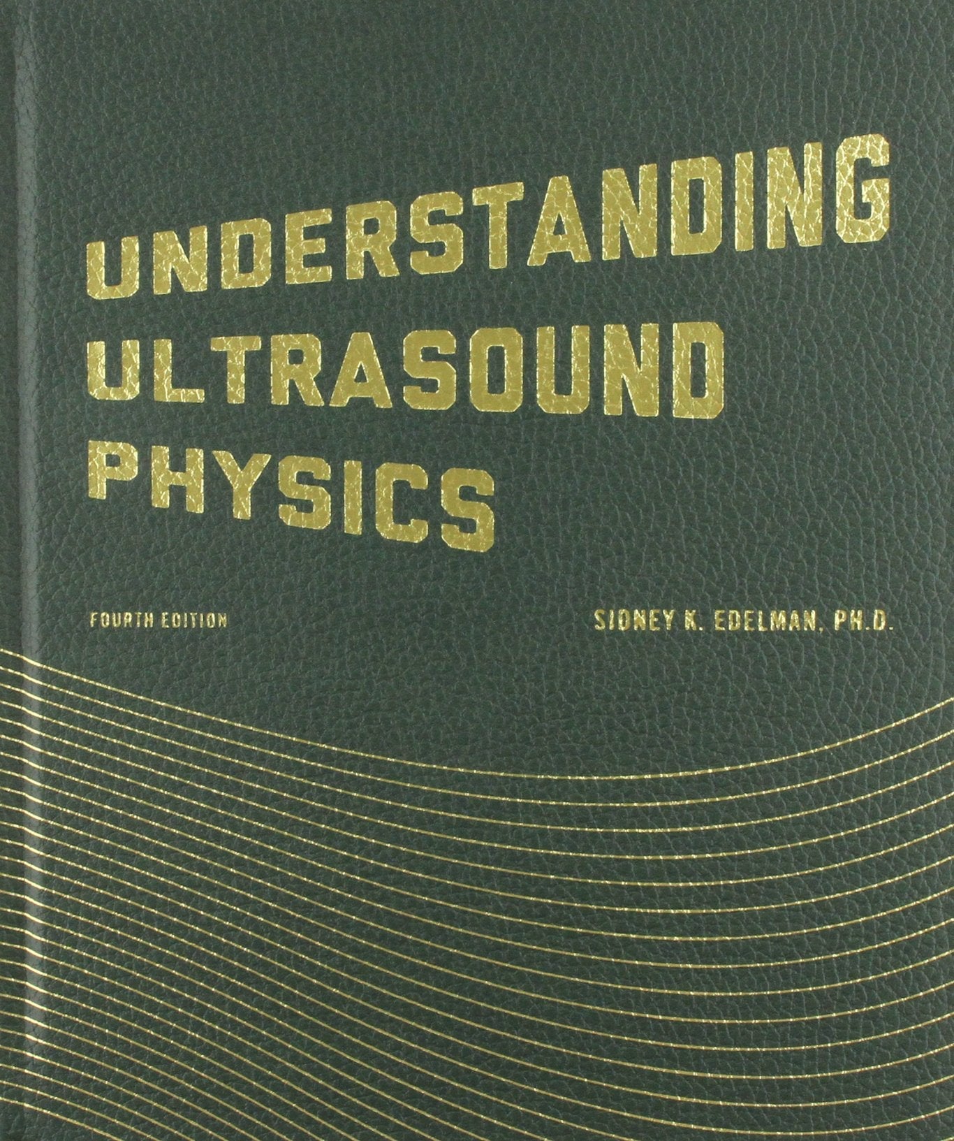Understanding Ultrasound Physics by Edelman, Sidney K.
