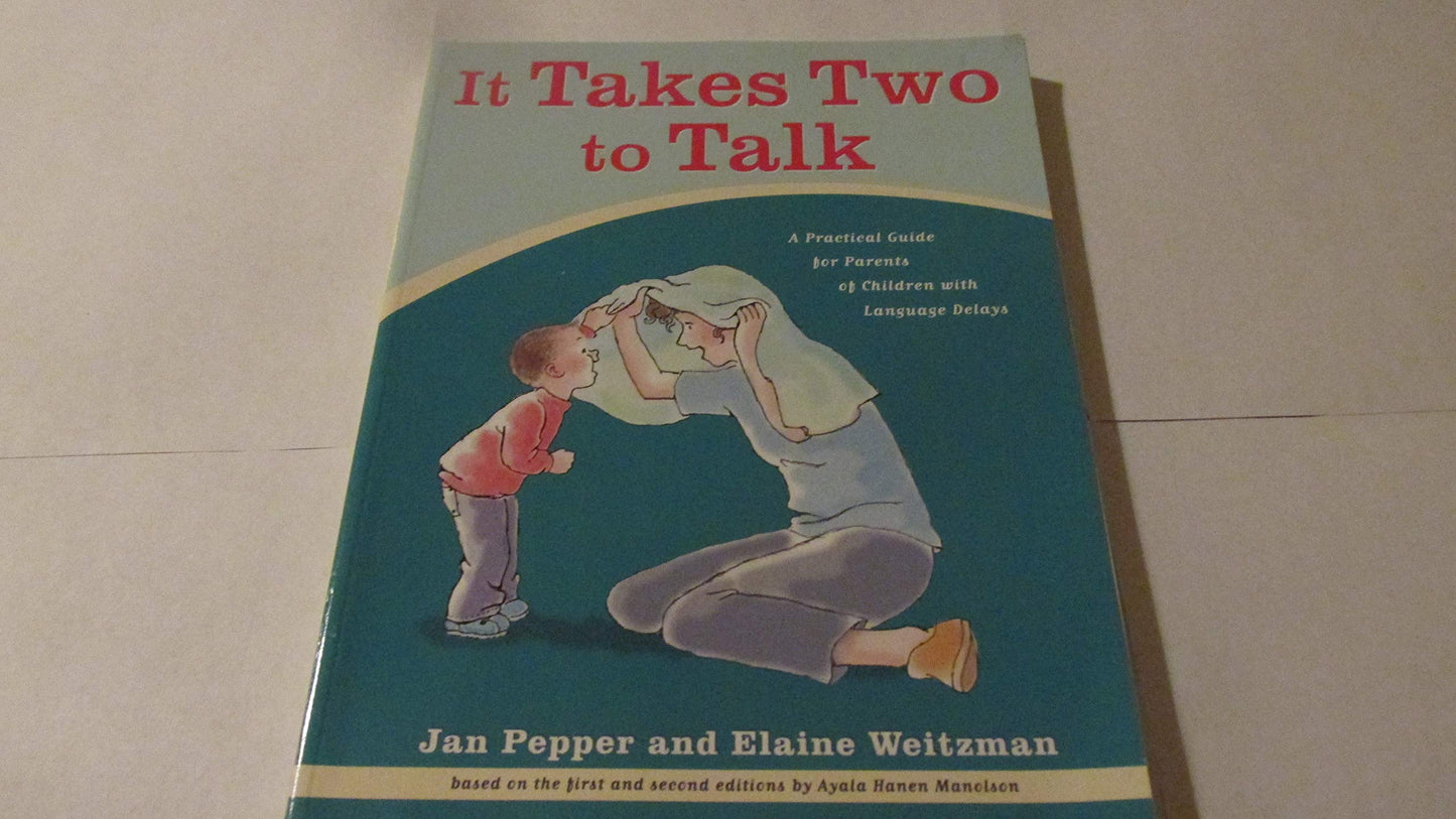 It Takes Two To Talk: A Practical Guide For Parents of Child