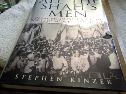 All the Shah's Men: An American Coup and the Roots of Middle
