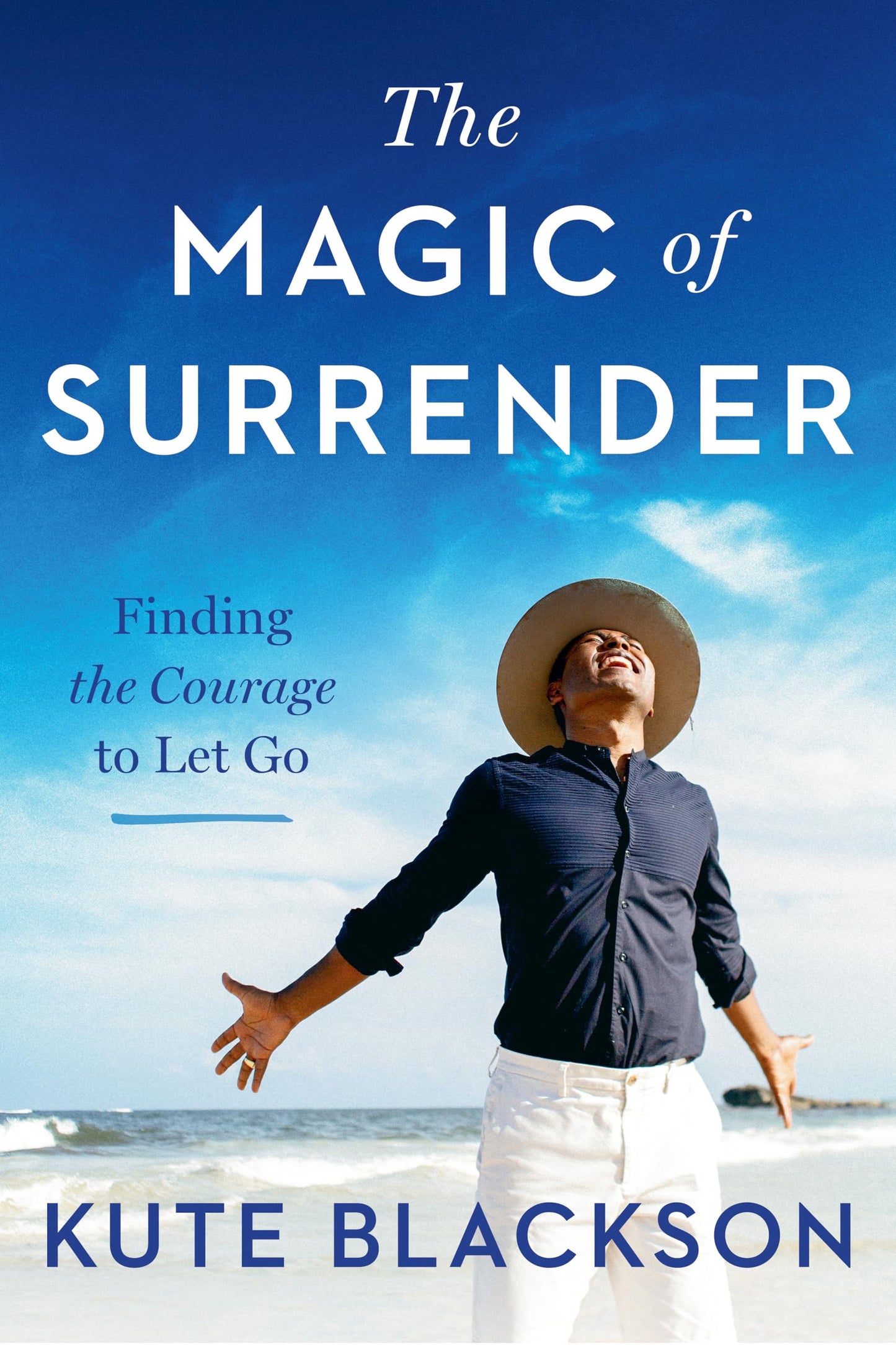 The Magic of Surrender: Finding the Courage to Let Go by Bla