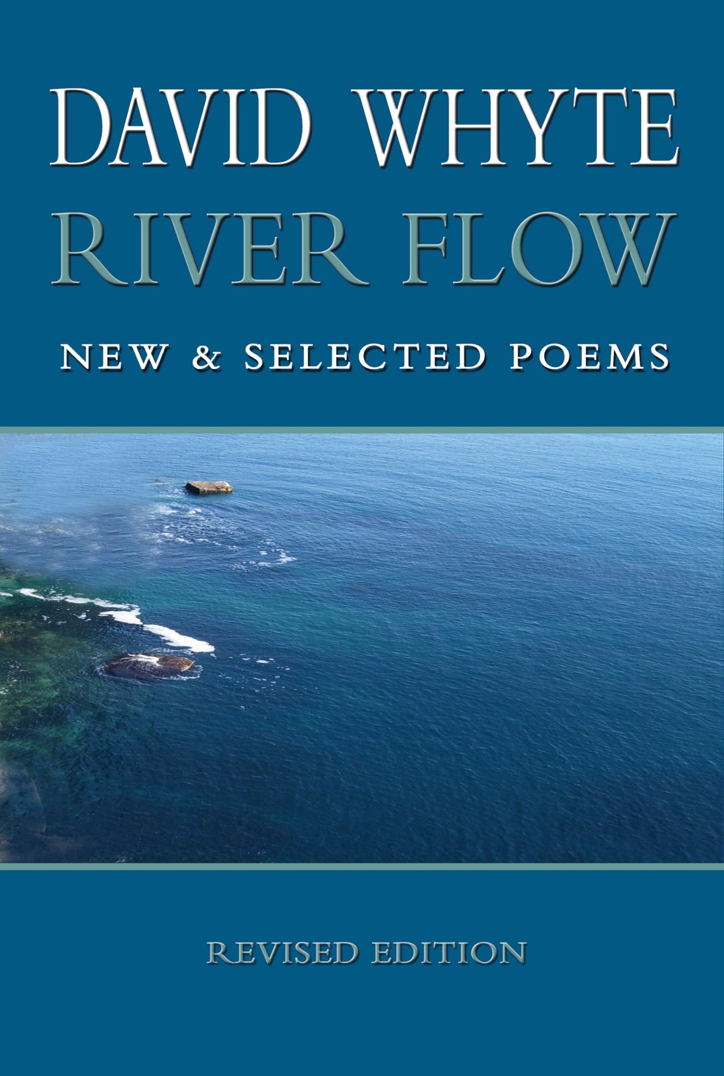 River Flow: New and Selected Poems (Revised (Revised) by Why