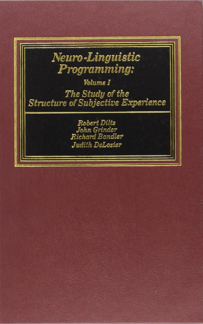 Neuro-Linguistic Programming: Volume I (The Study of the Str