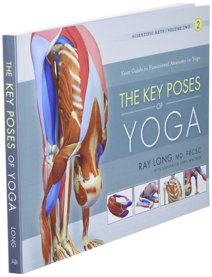 The Key Poses of Yoga: Scientific Keys, Volume II by Ray Lon