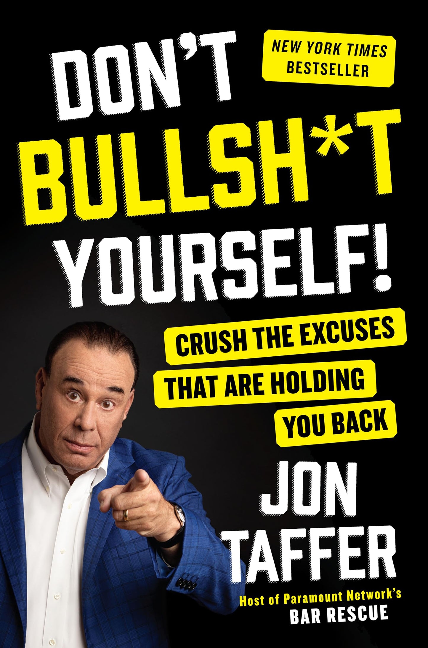 Don't Bullsh*t Yourself!: Crush the Excuses That Are Holding