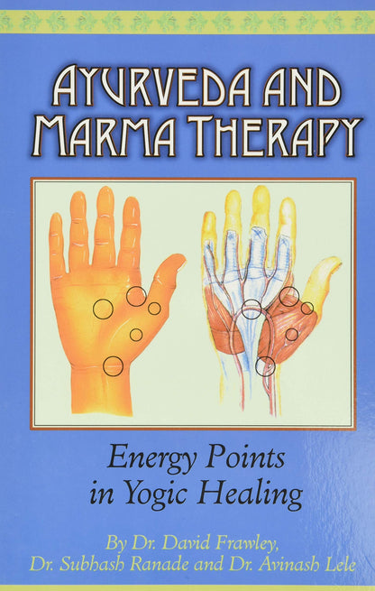 Ayurveda and Marma Therapy: Energy Points in Yogic Healing b