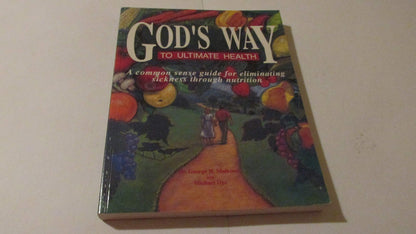 God's Way to Ultimate Health: A Common Sense Guide for Elimi