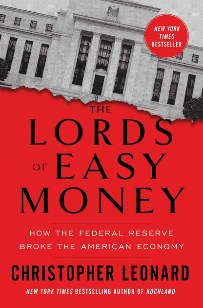 The Lords of Easy Money: How the Federal Reserve Broke the A