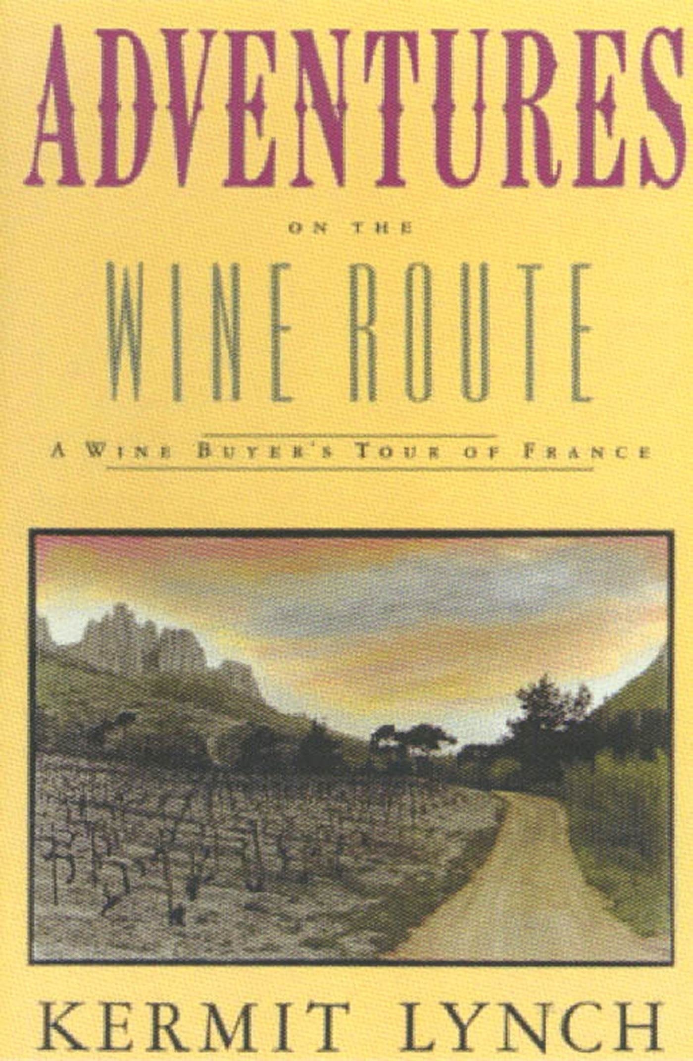 Adventures on the Wine Route by Lynch, Kermit