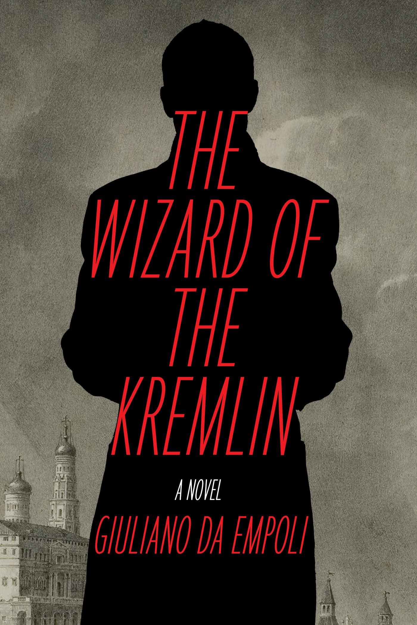 The Wizard of the Kremlin: A Novel by da Empoli, Giuliano