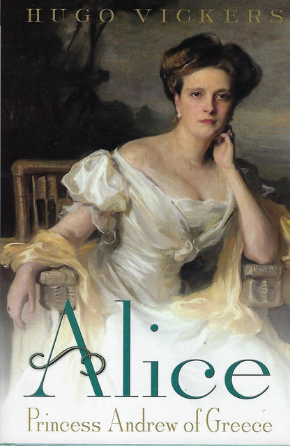Alice: Princess Andrew of Greece by Vickers, Hugo