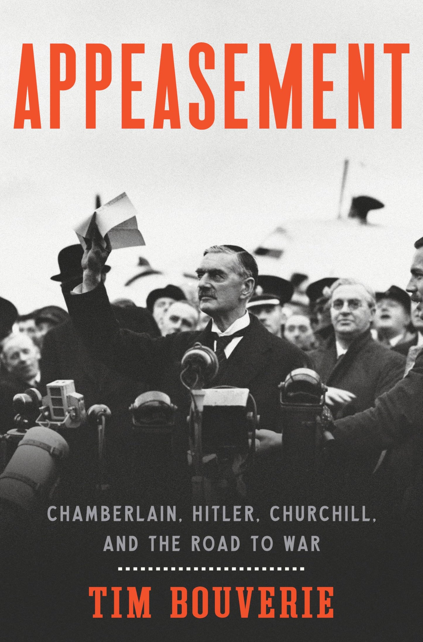 Appeasement: Chamberlain, Hitler, Churchill, and the Road to
