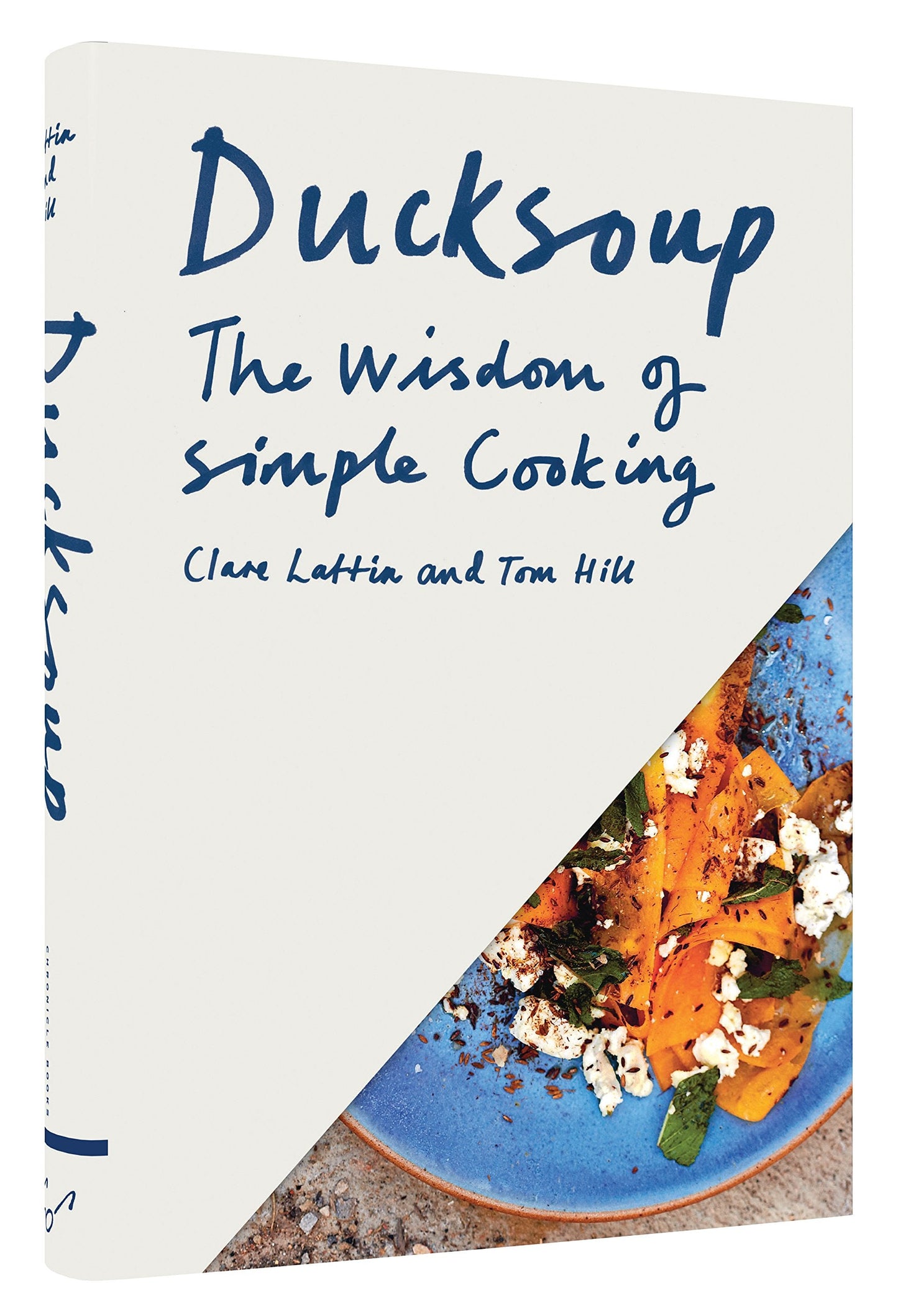 Ducksoup: The Wisdom of Simple Cooking (Simple Dinners, Easy