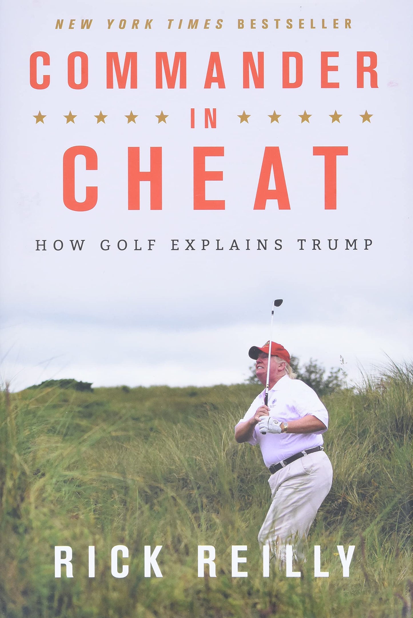 Commander in Cheat: How Golf Explains Trump by Reilly, Rick