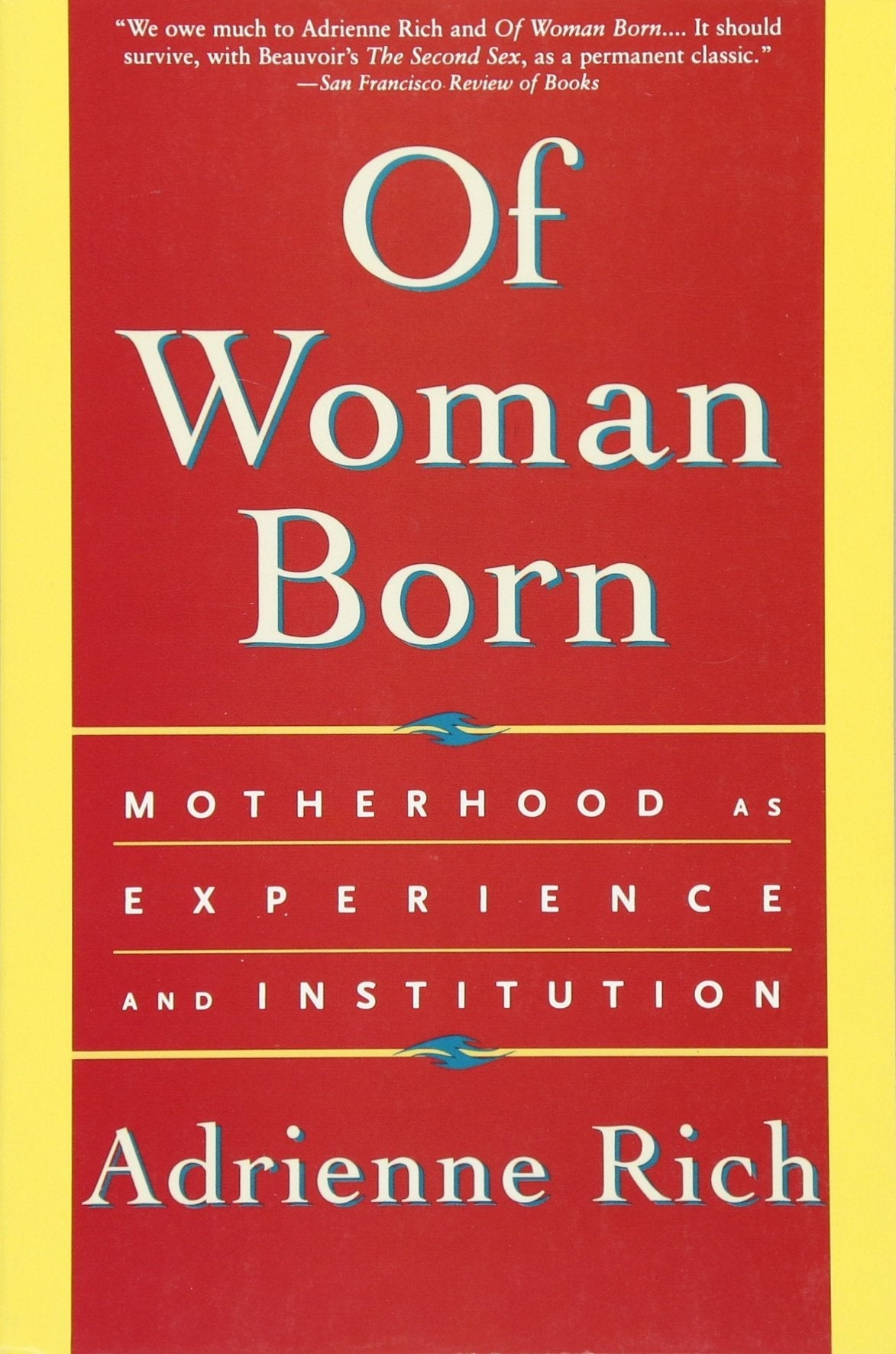 Of Woman Born: Motherhood as Experience and Institution by R