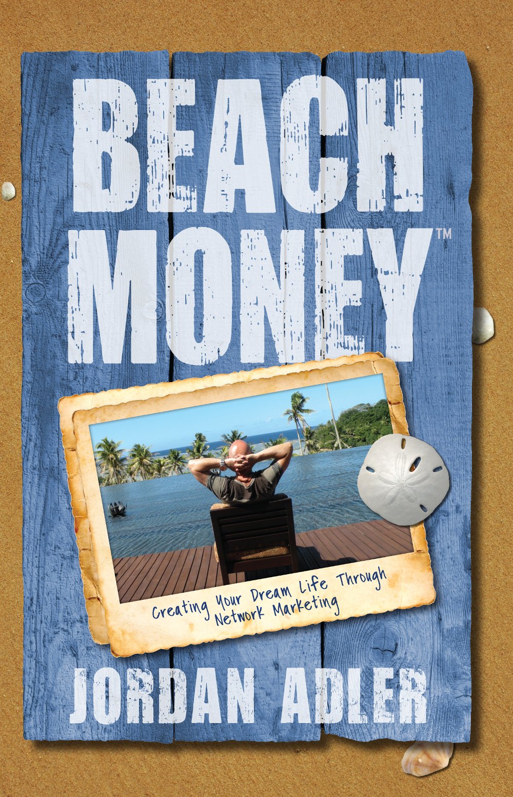 Beach Money: Creating Your Dream Life Through Network Market
