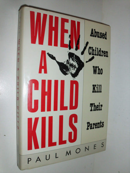 When a Child Kills: Abused Children Who Kill Their Parents b
