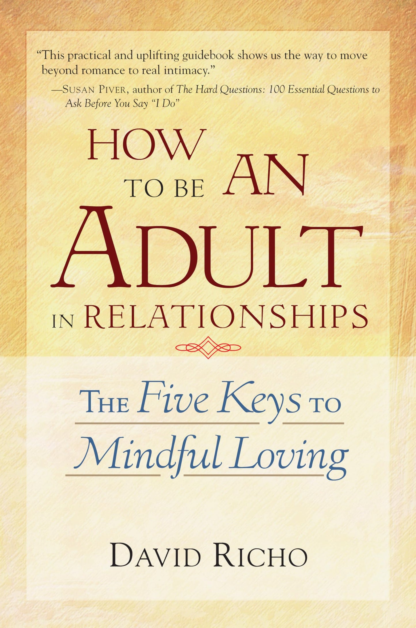 How to Be an Adult in Relationships: The Five Keys to Mindfu