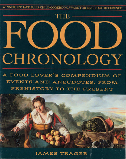 The Food Chronology: A Food Lovers Compendium of Events and