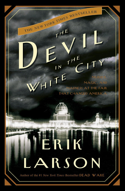 The Devil in the White City: Murder, Magic, and Madness at t