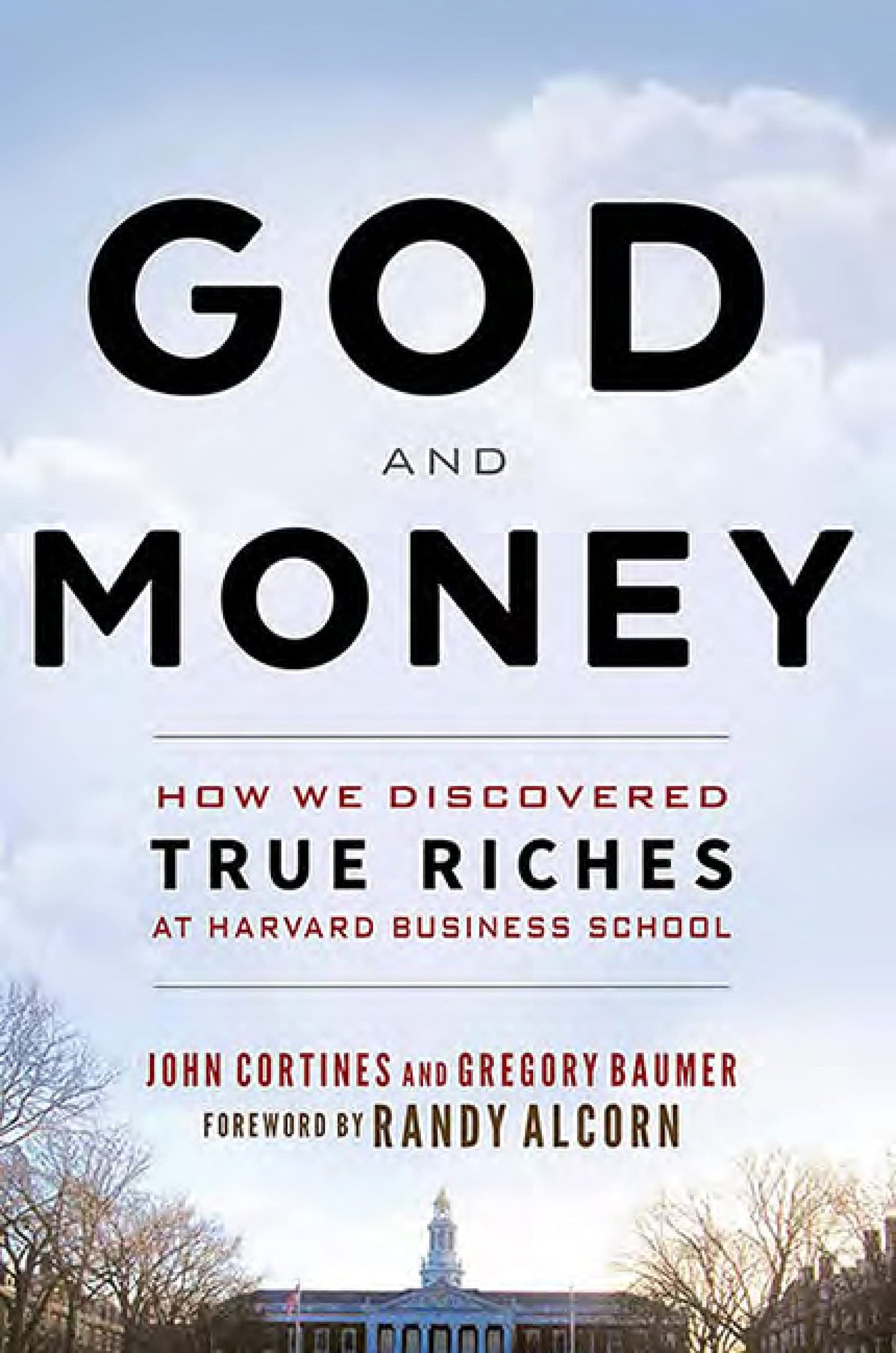 God and Money: How We Discovered True Riches at Harvard Busi