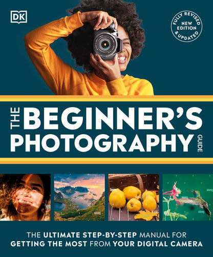 The Beginner's Photography Guide: The Ultimate Step-by-Step