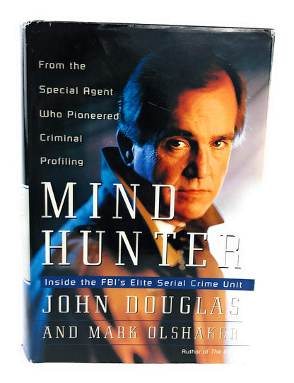 Mind Hunter: Inside the FBI's Elite Serial Crime Unit by Dou