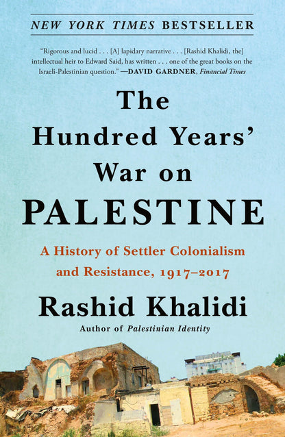 The Hundred Years' War on Palestine by Khalidi, Rashid