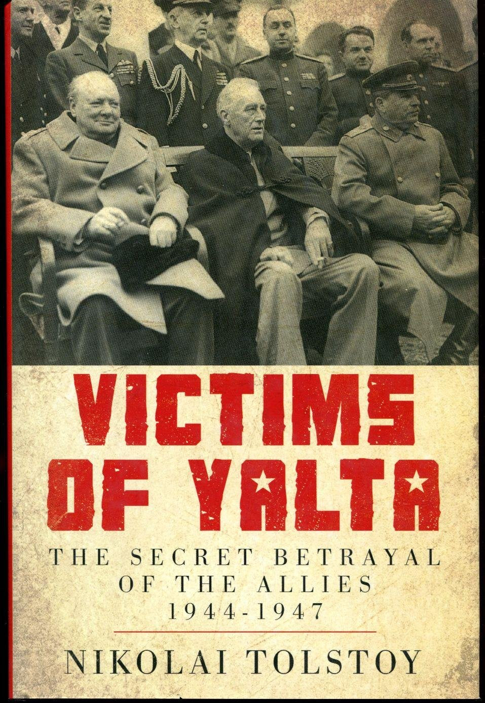 Victims of Yalta: The Secret Betrayal of the Allies: 1944-19
