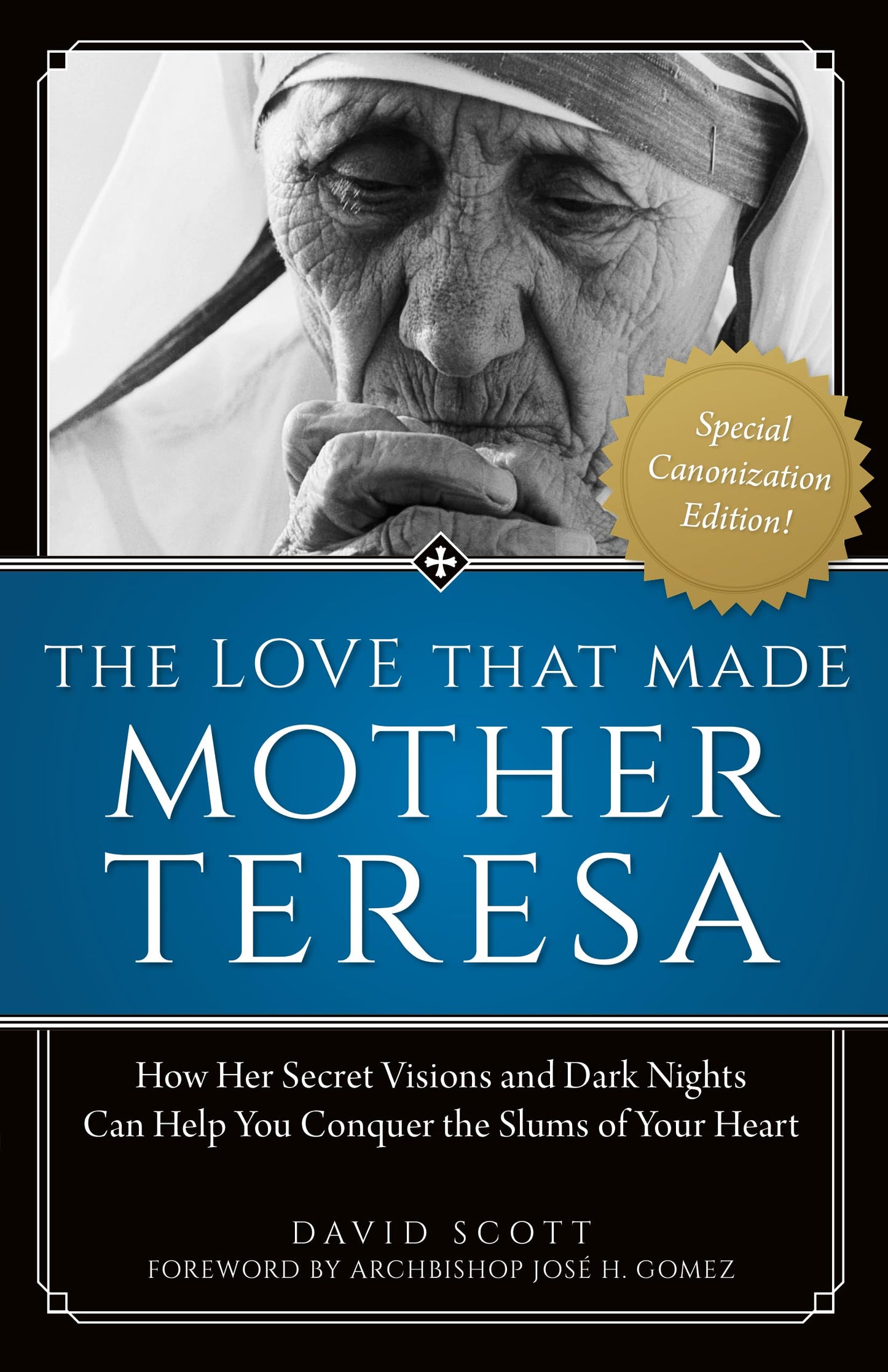 The Love That Made Mother Teresa: How Her Secret Visions and