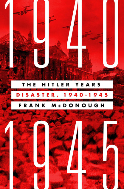 The Hitler Years: Disaster, 1940-1945 by McDonough, Frank