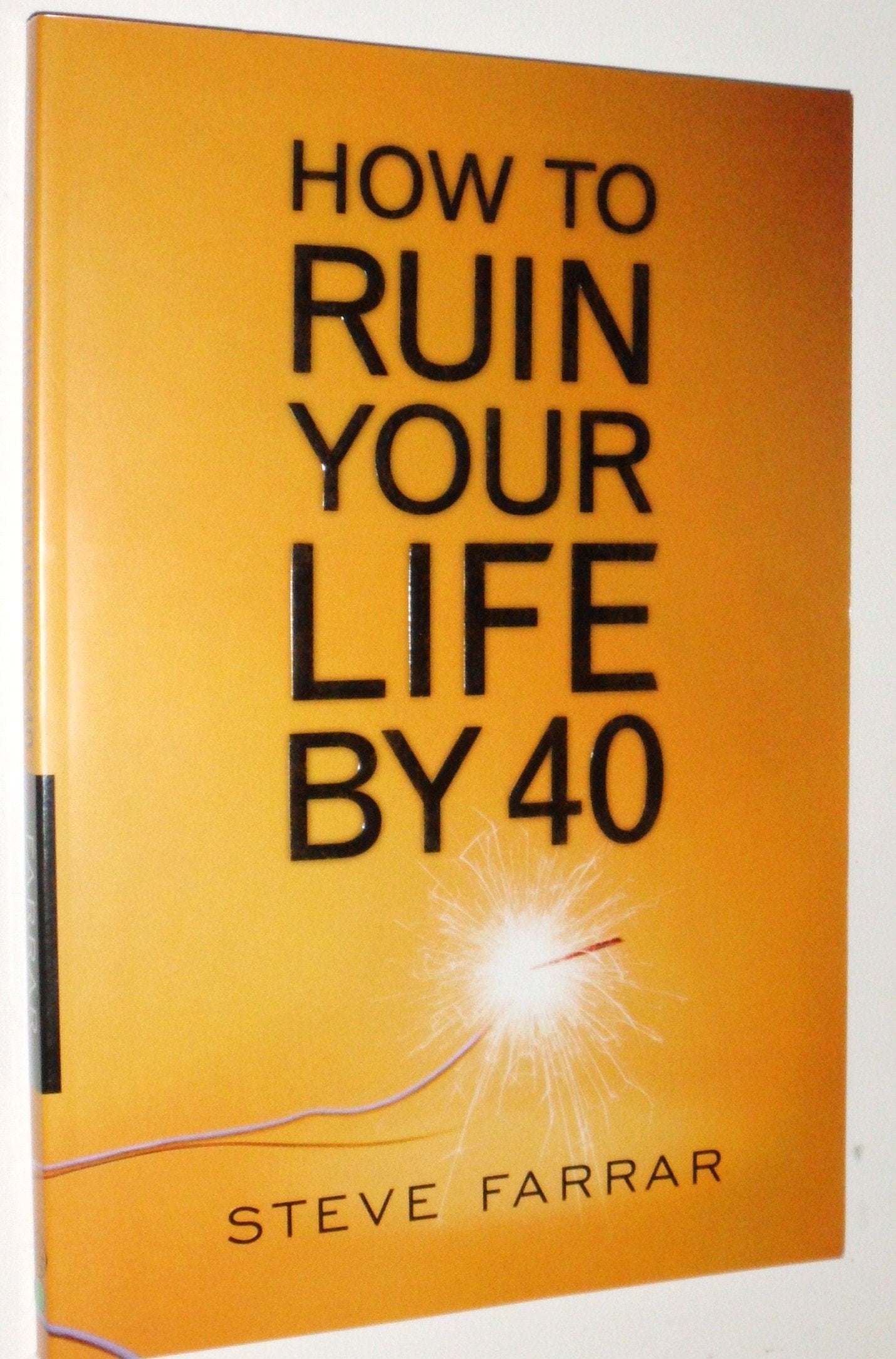 How to Ruin Your Life by 40
