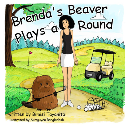 Brendas Beaver Plays a Round by Bimisi Tayanita